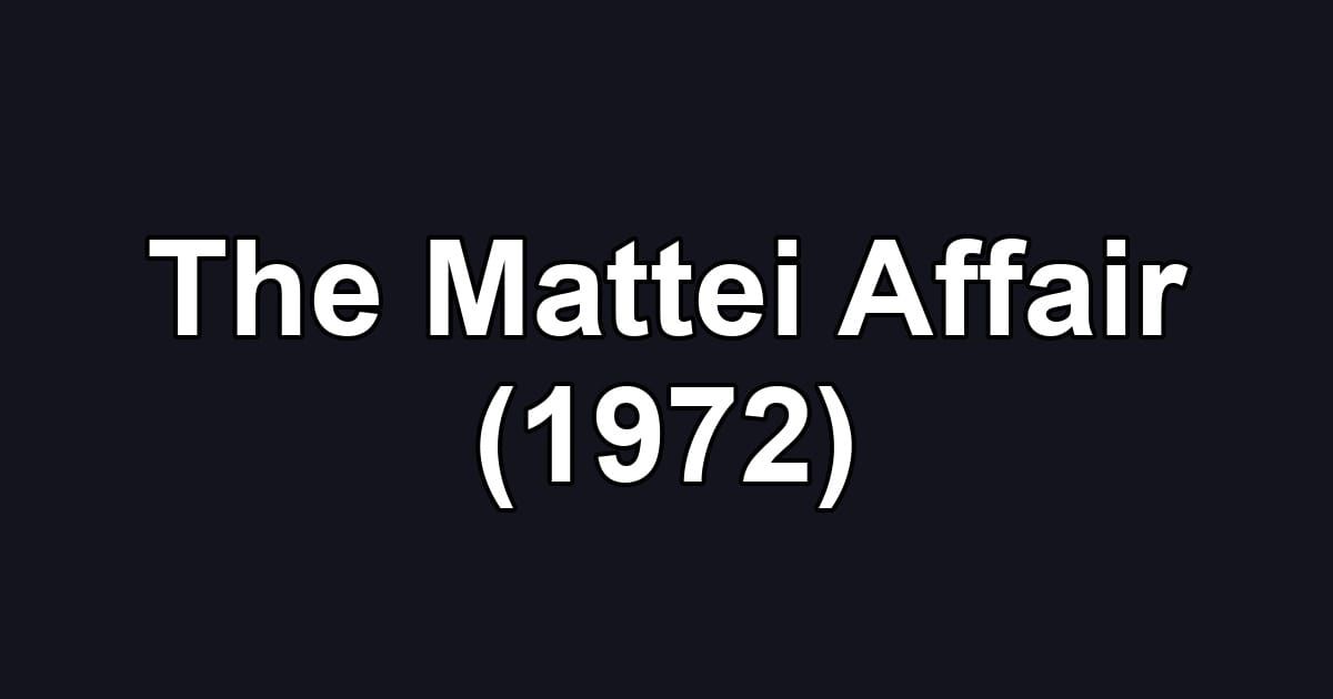 The Mattei Affair (1972)