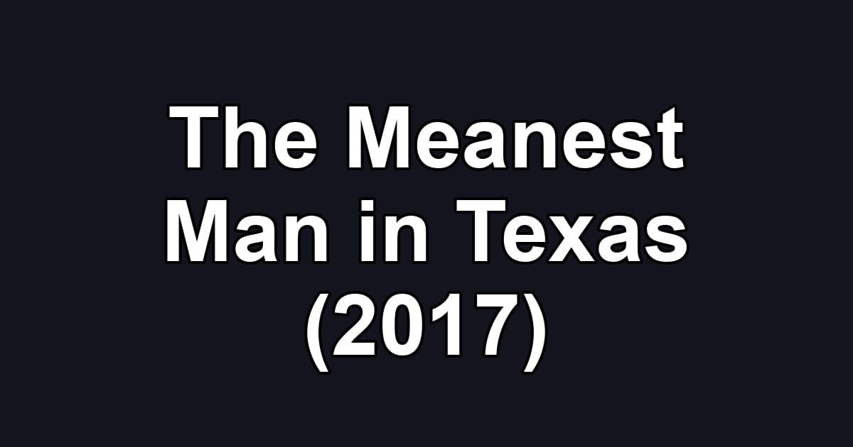 The Meanest Man in Texas (2017)