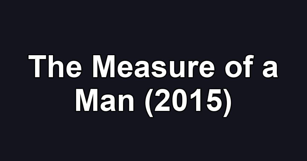 The Measure of a Man (2015)