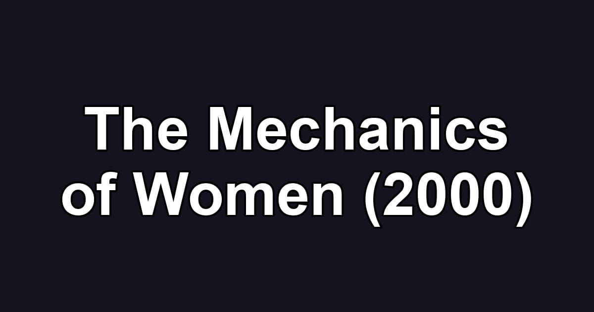 The Mechanics of Women (2000)