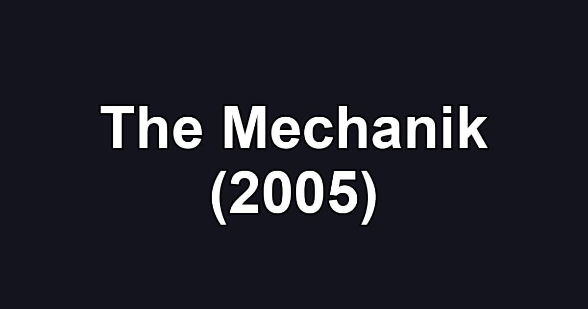 The Mechanik (2005)
