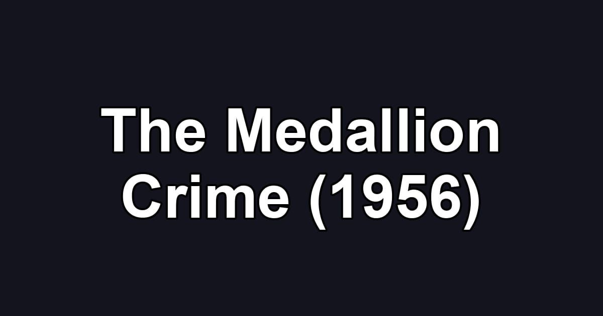 The Medallion Crime (1956)
