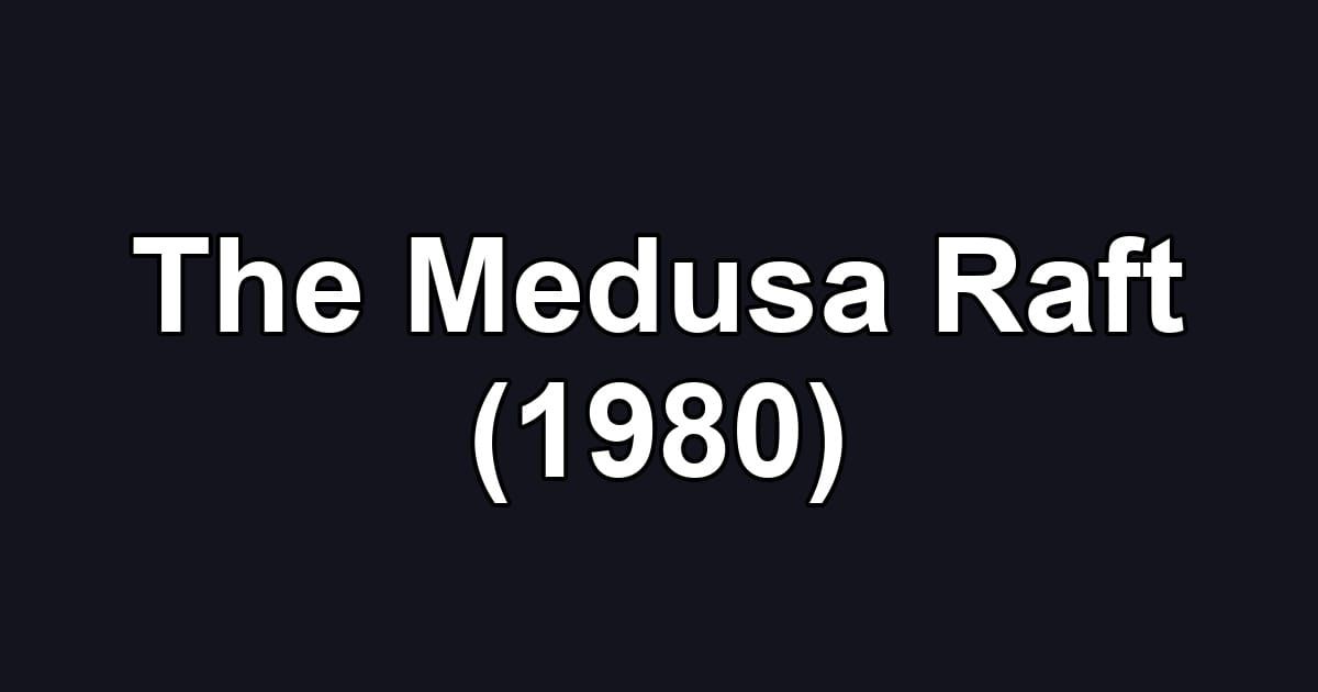 The Medusa Raft (1980)