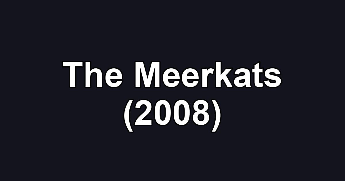 The Meerkats (2008)