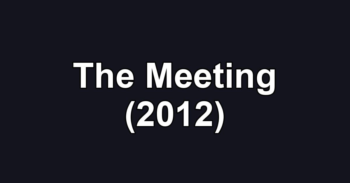 The Meeting (2012)