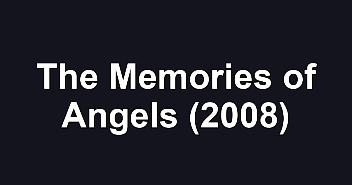 The Memories of Angels (2008)