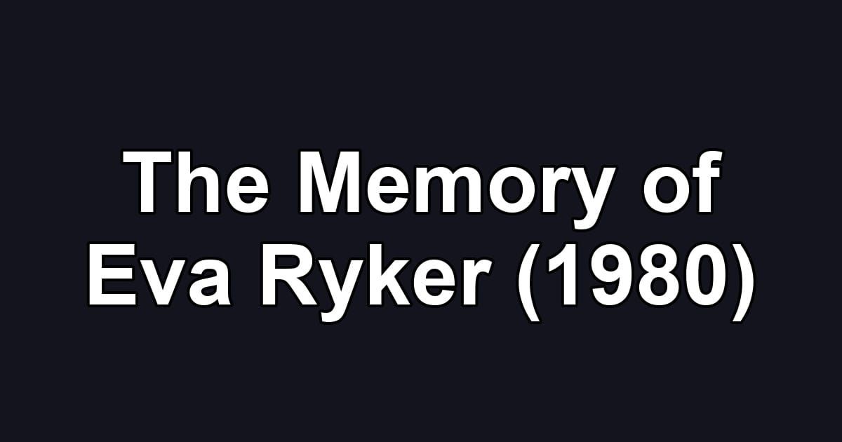 The Memory of Eva Ryker (1980)
