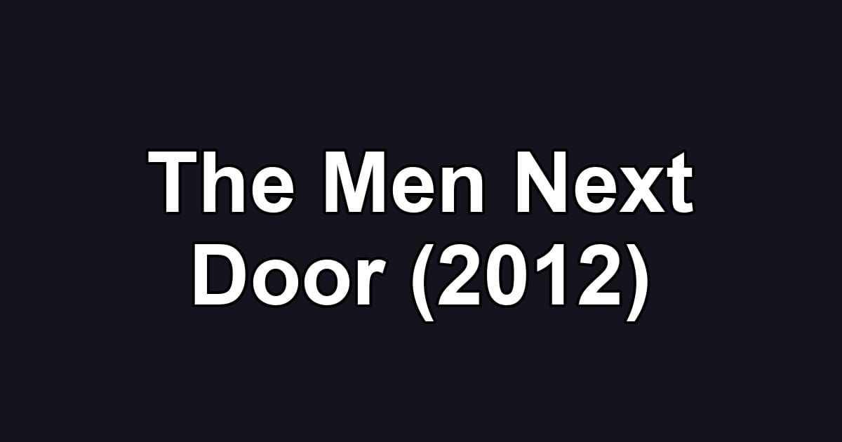 The Men Next Door (2012)