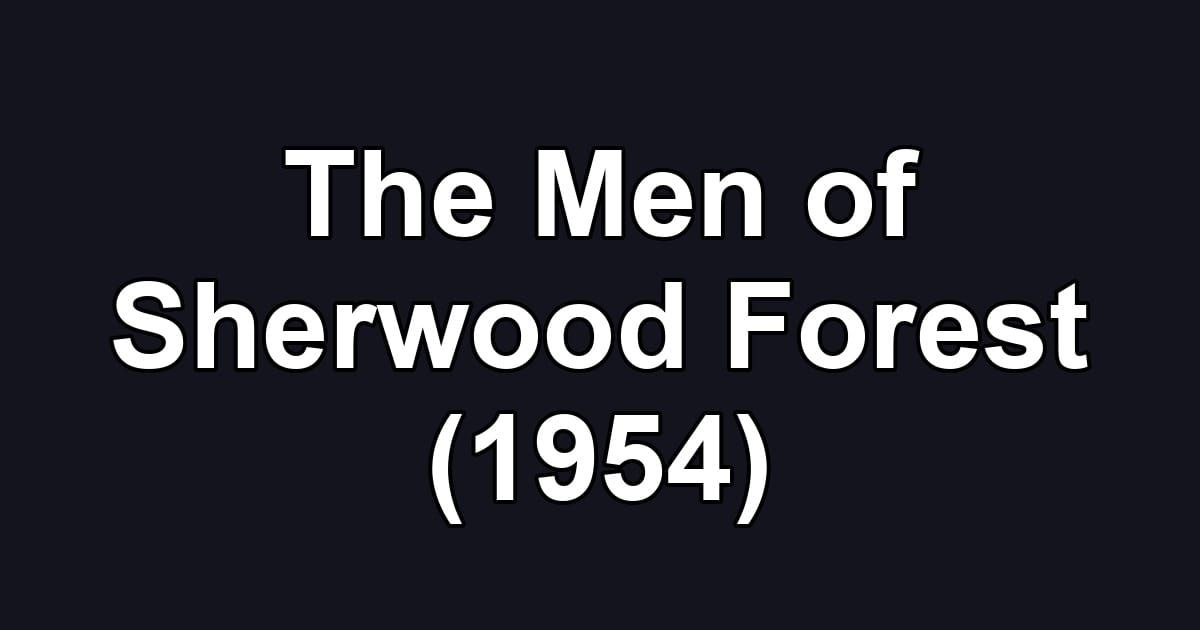 The Men of Sherwood Forest (1954)