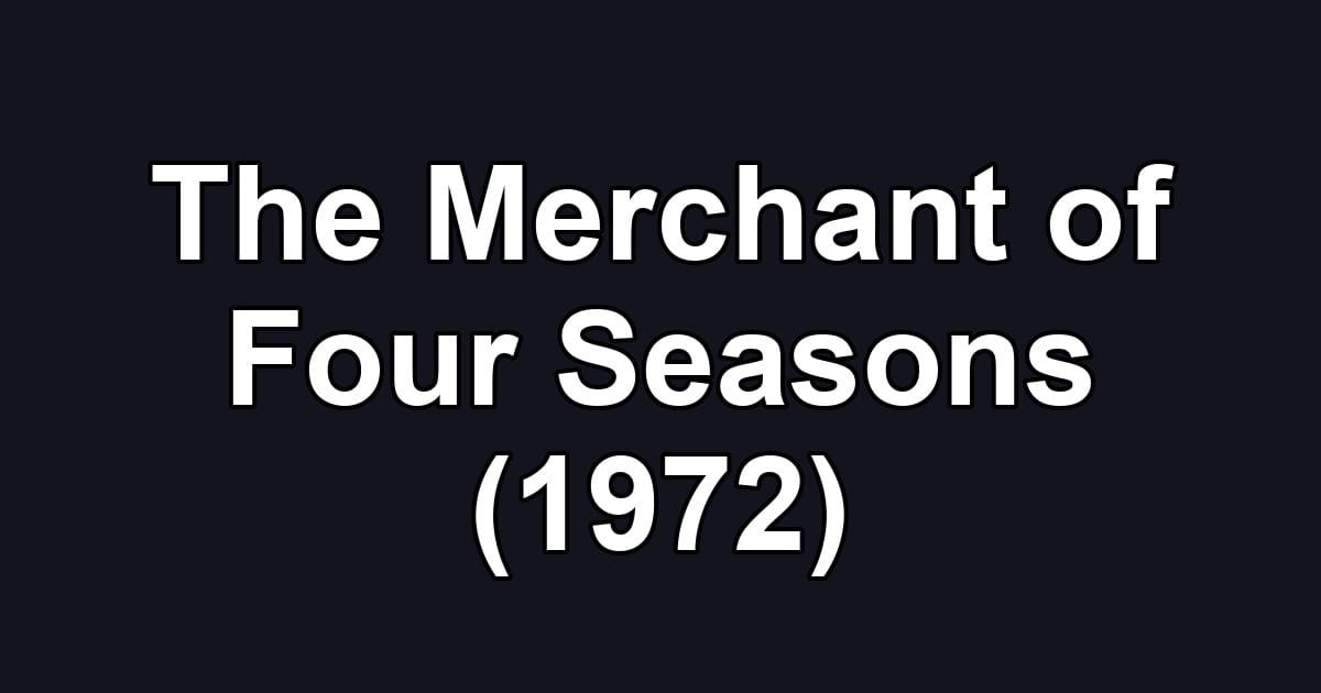 The Merchant of Four Seasons (1972)