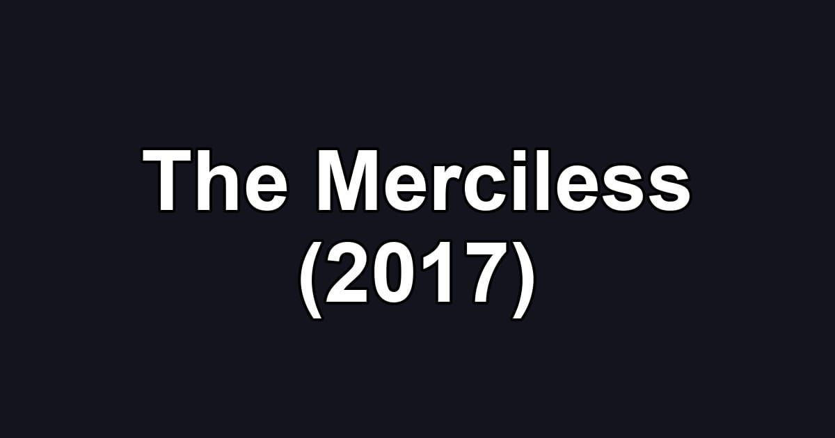 The Merciless (2017)