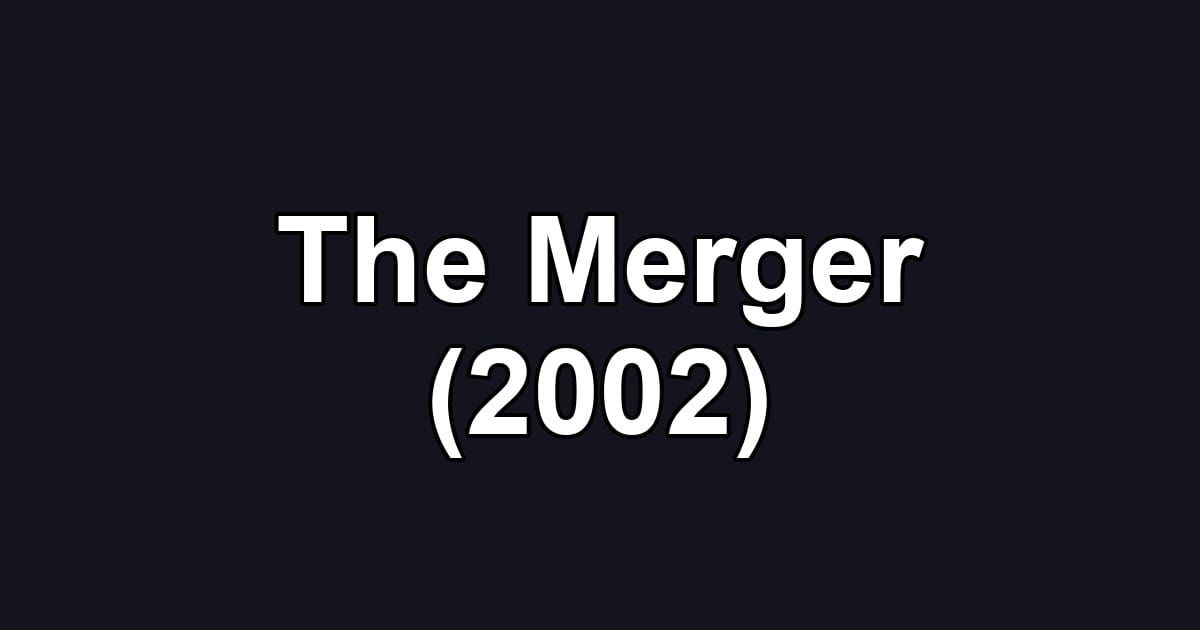 The Merger (2002)