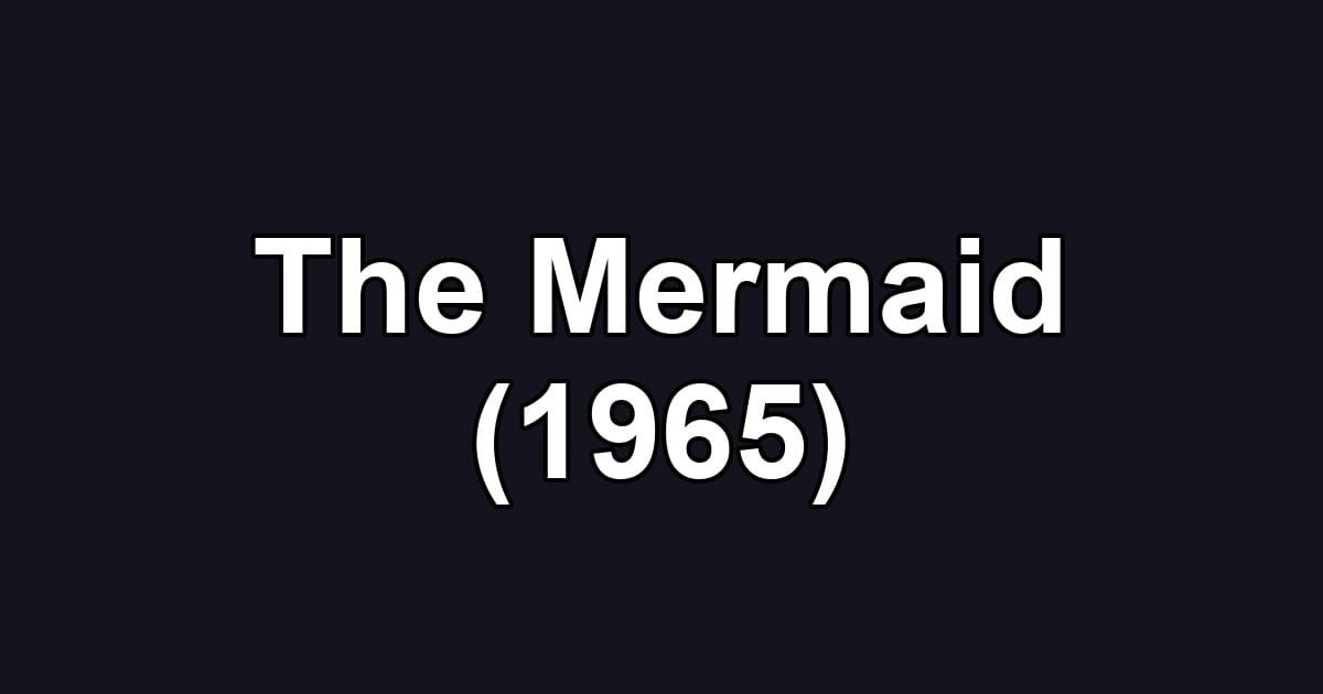 The Mermaid (1965)