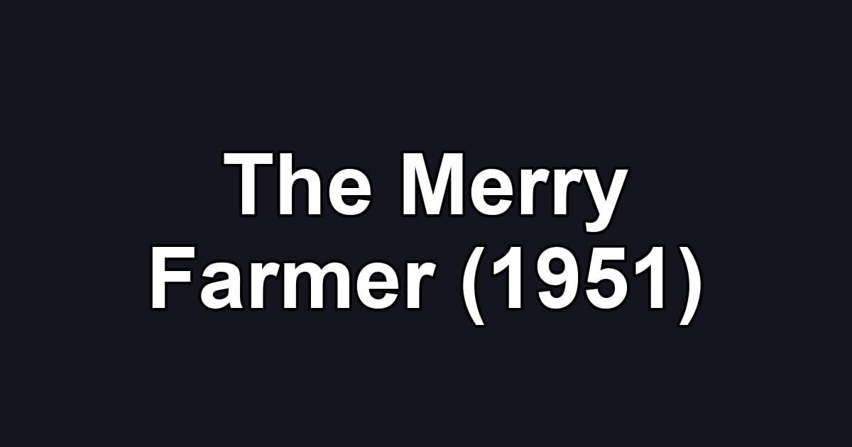 The Merry Farmer (1951)