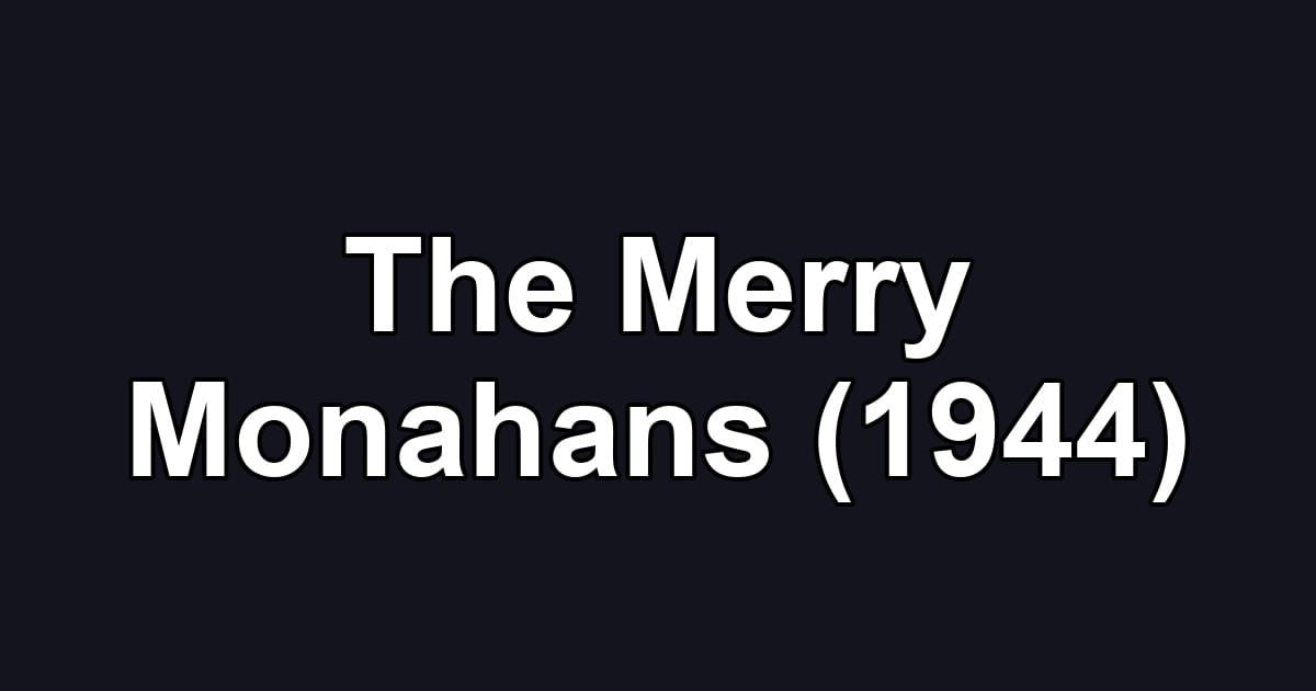 The Merry Monahans (1944)