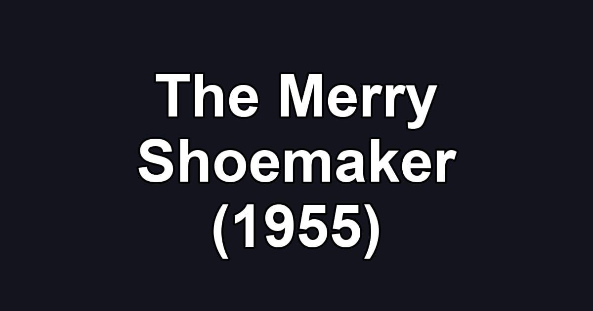 The Merry Shoemaker (1955)