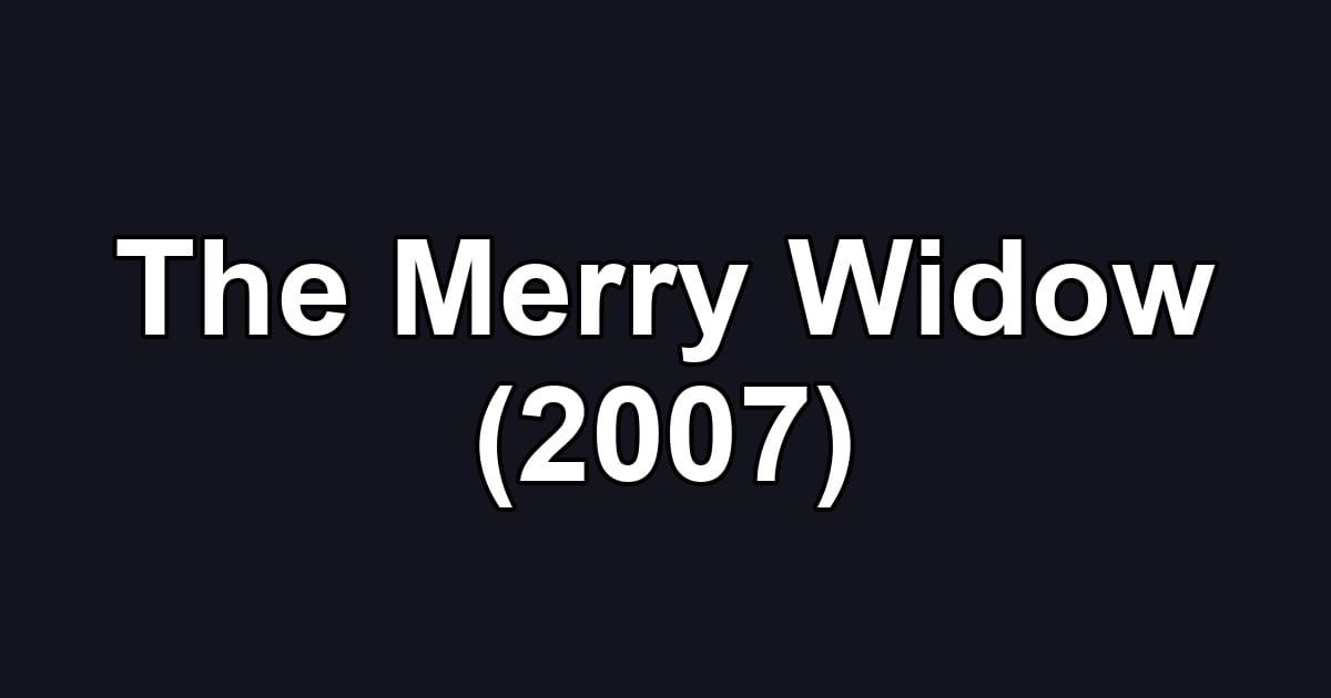 The Merry Widow (2007)