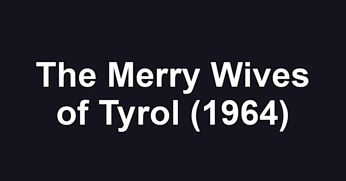 The Merry Wives of Tyrol (1964)
