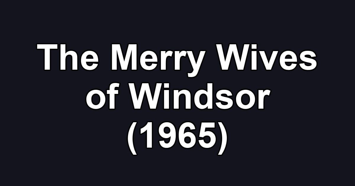 The Merry Wives of Windsor (1965)