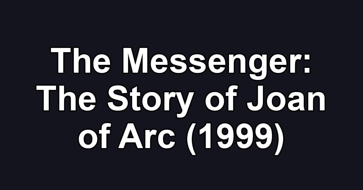 The Messenger: The Story of Joan of Arc (1999)