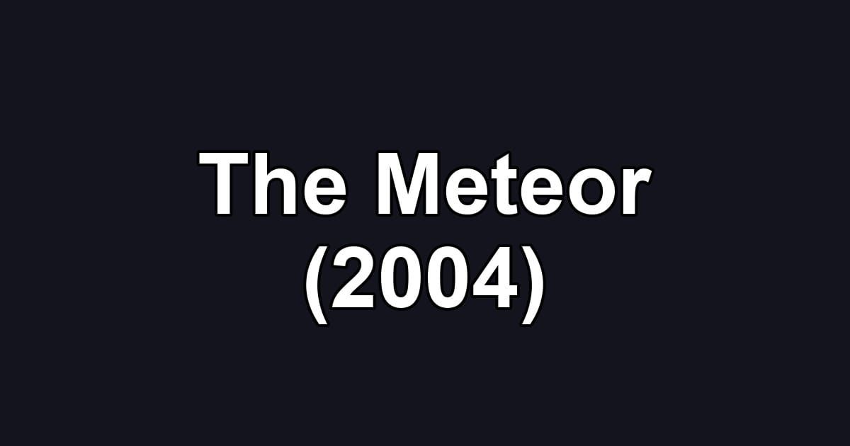 The Meteor (2004)