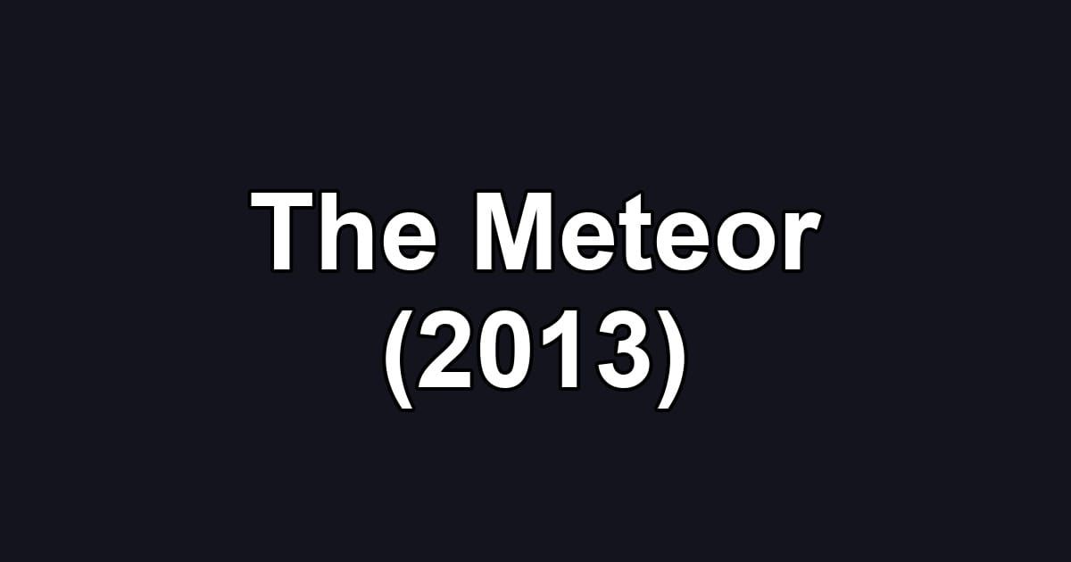 The Meteor (2013)