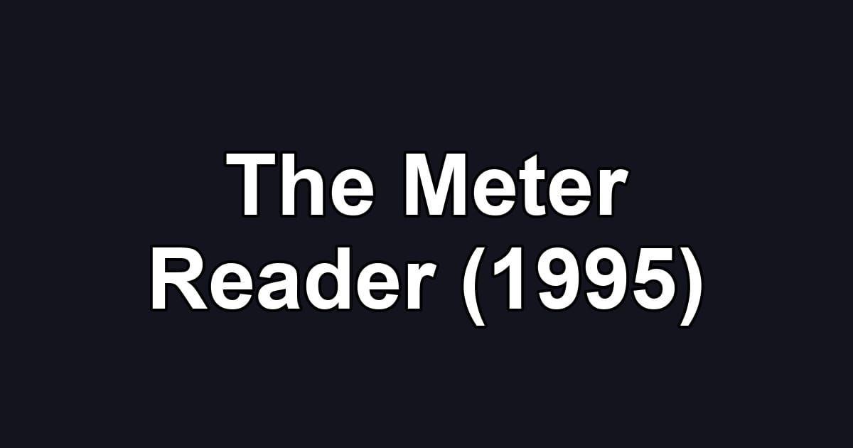 The Meter Reader (1995)