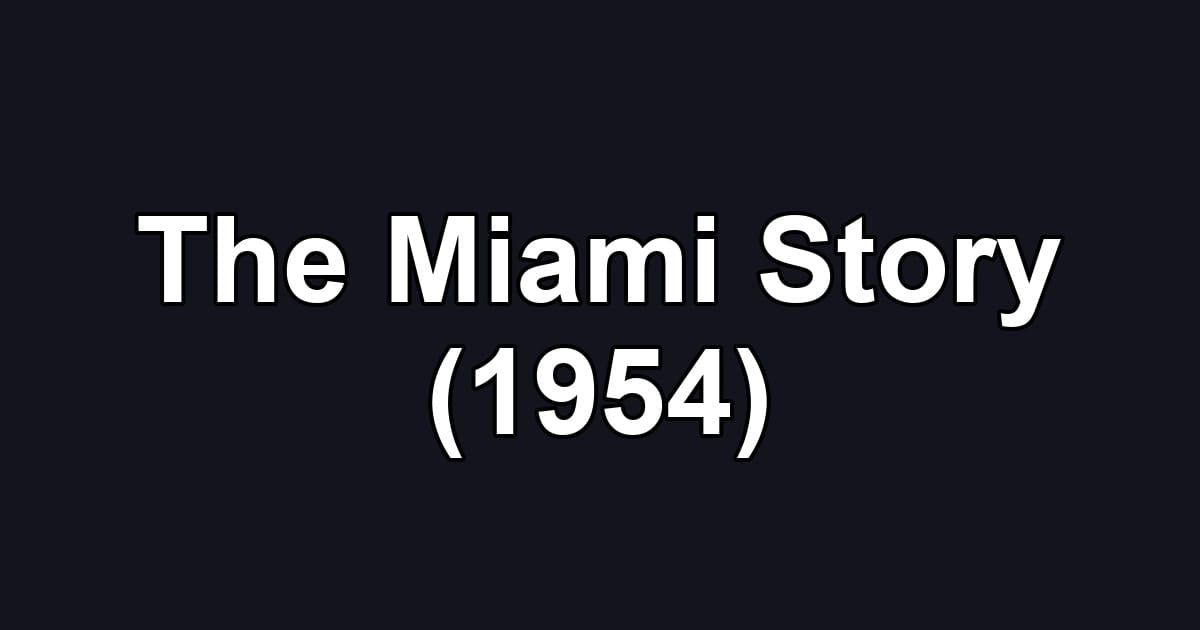 The Miami Story (1954)