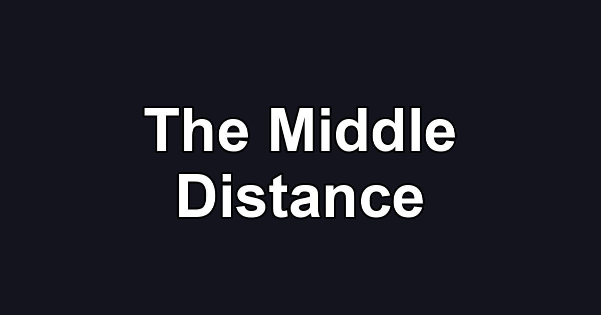The Middle Distance