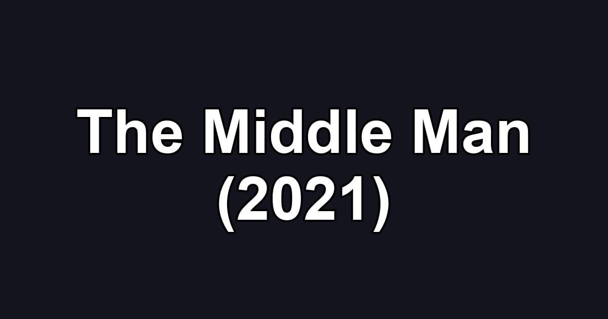 The Middle Man (2021)