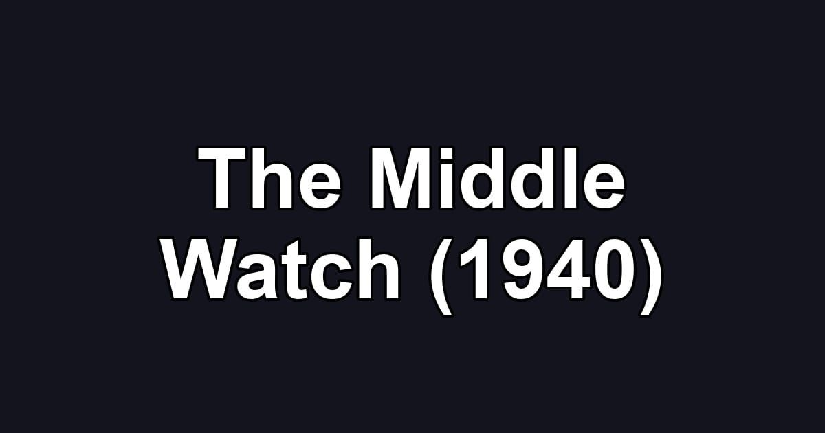 The Middle Watch (1940)