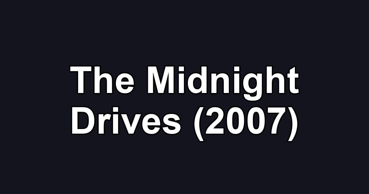 The Midnight Drives (2007)