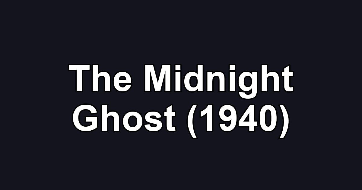 The Midnight Ghost (1940)