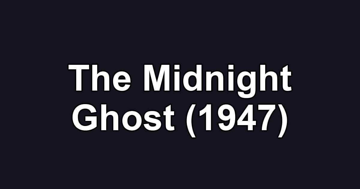 The Midnight Ghost (1947)