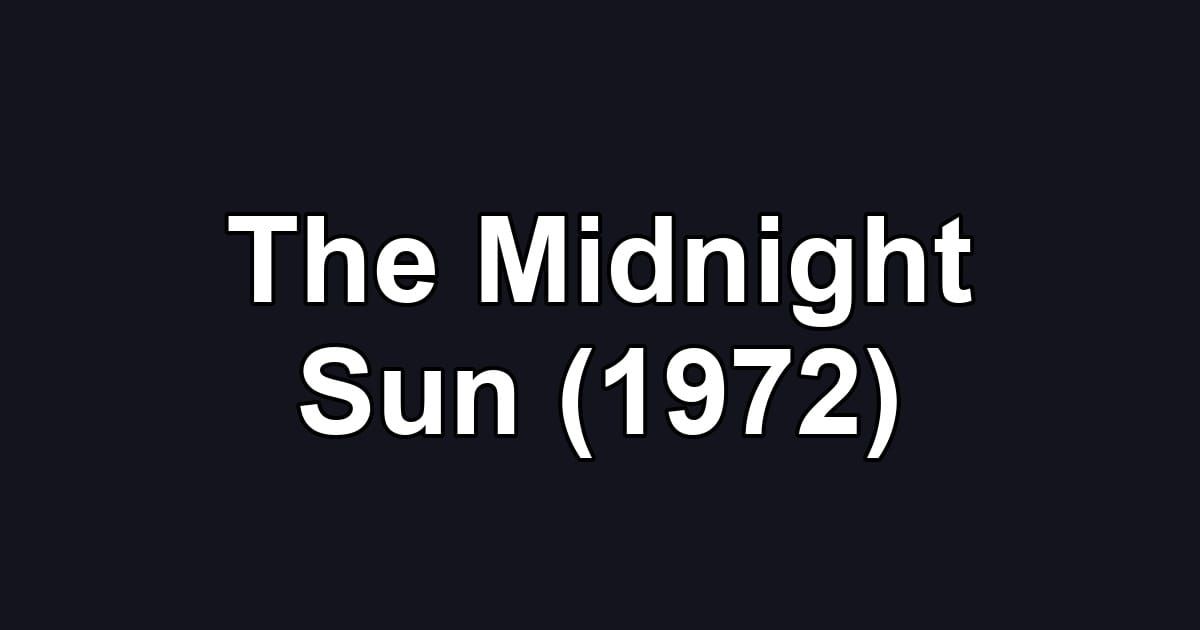 The Midnight Sun (1972)
