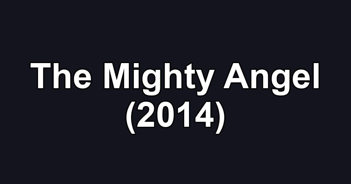 The Mighty Angel (2014)