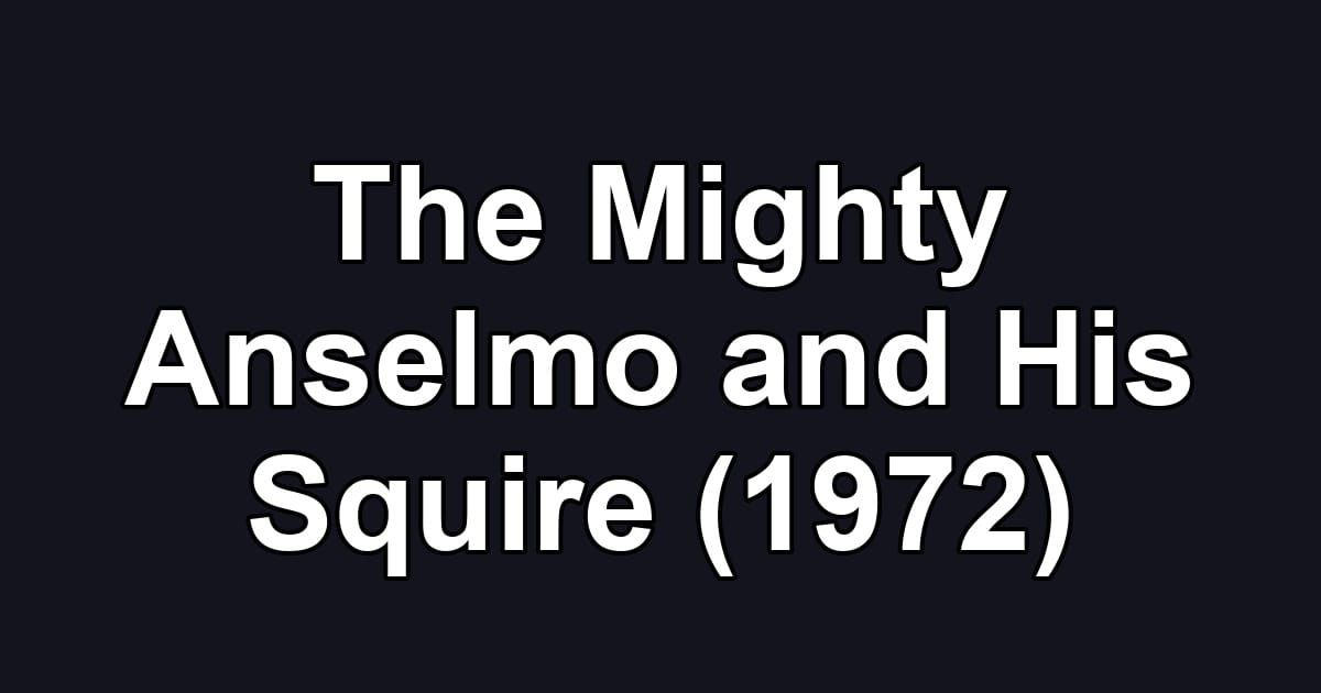 The Mighty Anselmo and His Squire (1972)