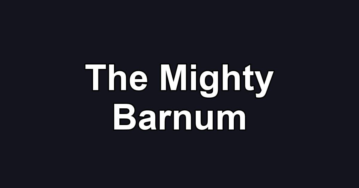 The Mighty Barnum