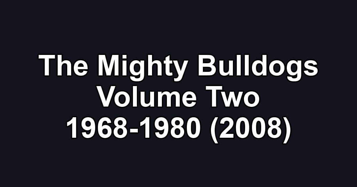 The Mighty Bulldogs Volume Two 1968-1980 (2008)