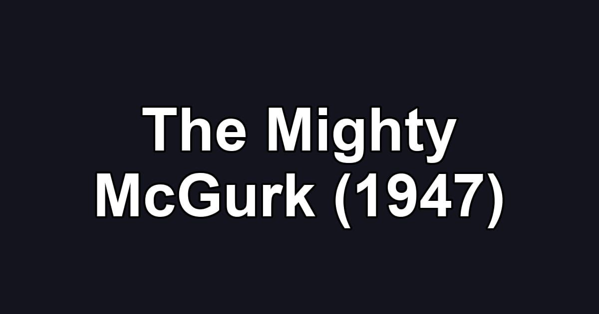 The Mighty McGurk (1947)