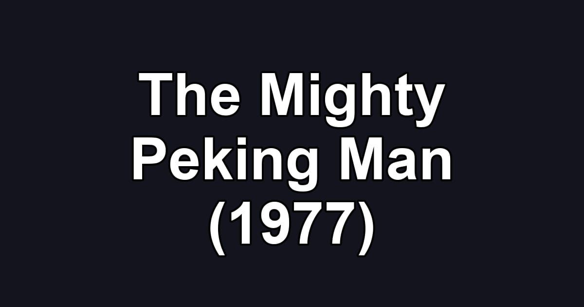 The Mighty Peking Man (1977)