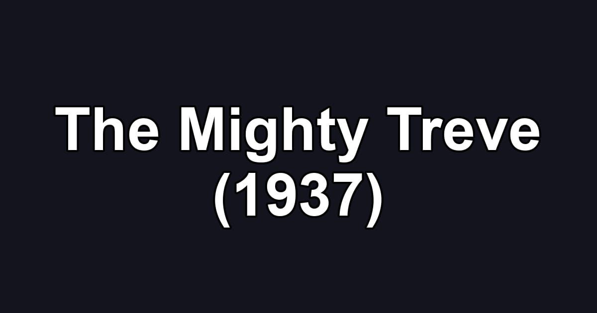 The Mighty Treve (1937)