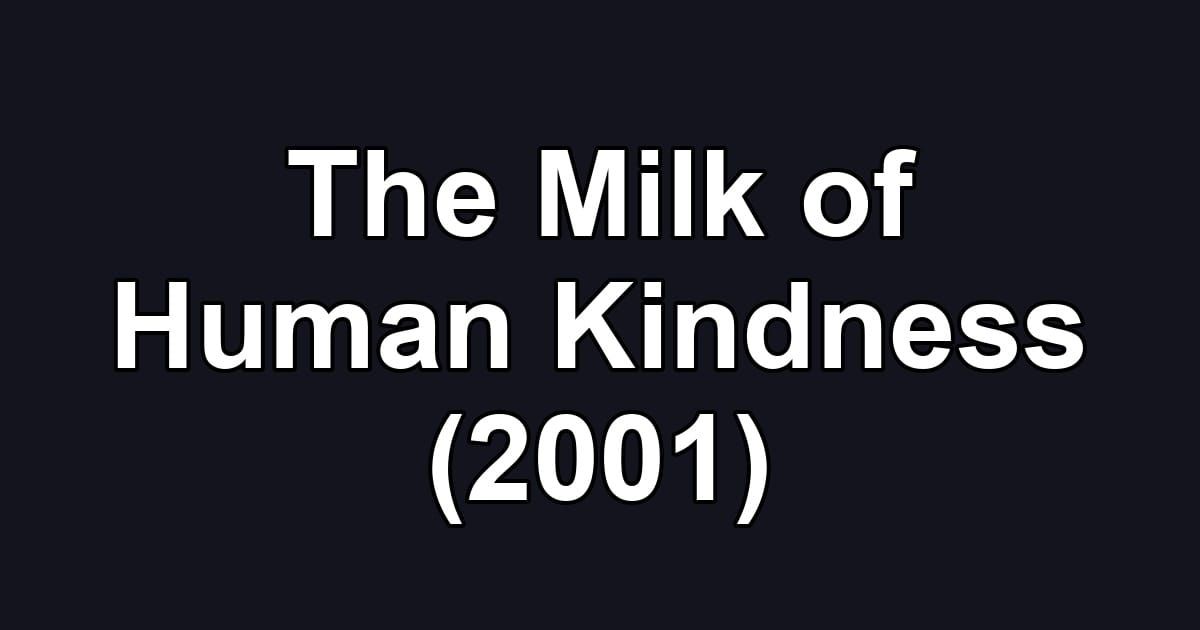 The Milk of Human Kindness (2001)