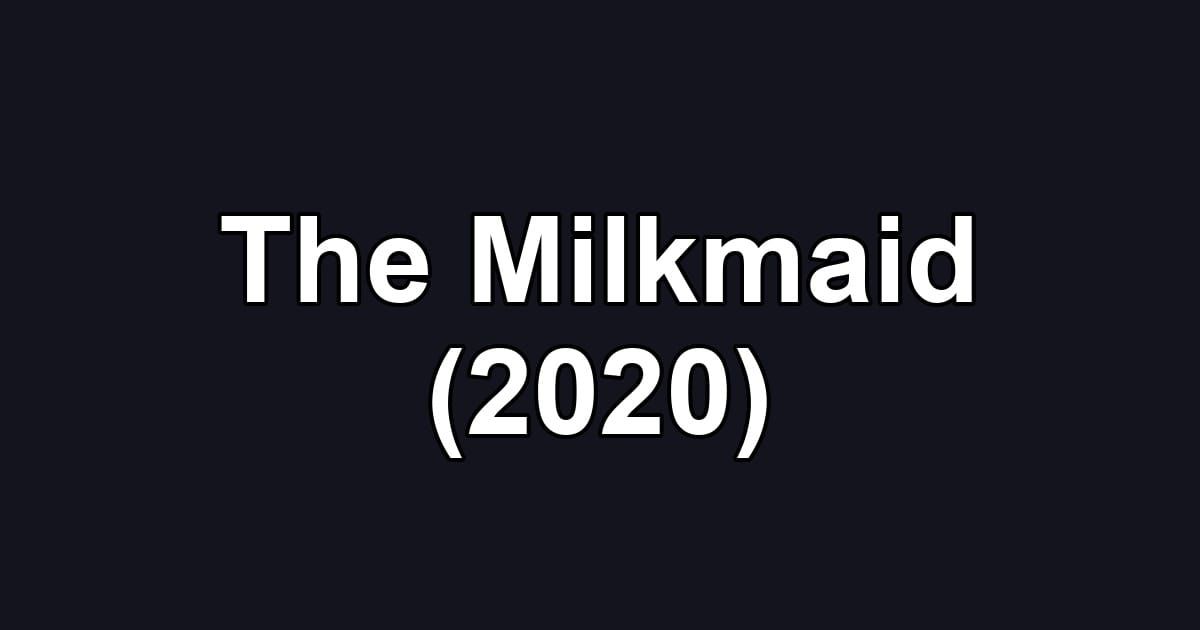 The Milkmaid (2020)