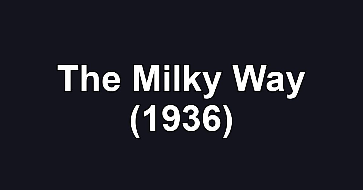 The Milky Way (1936)