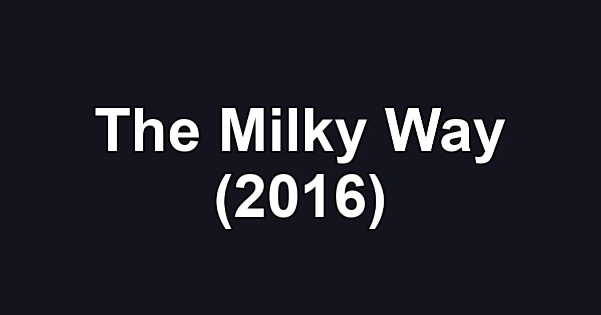 The Milky Way (2016)