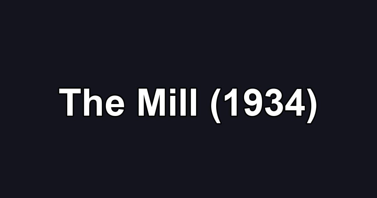 The Mill (1934)