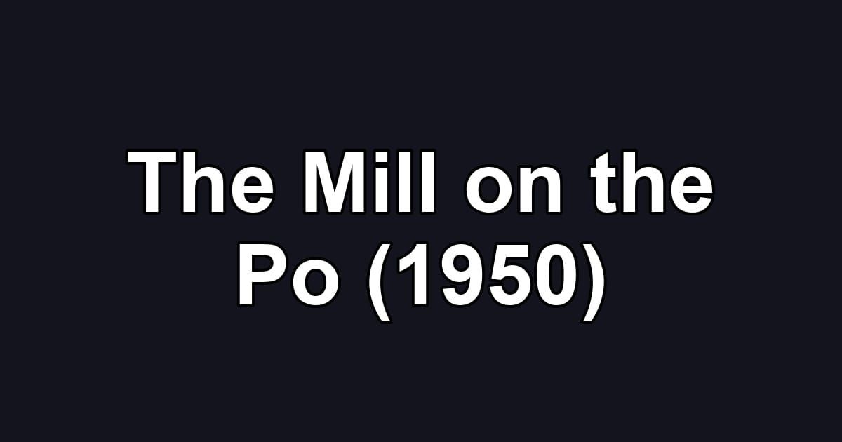The Mill on the Po (1950)
