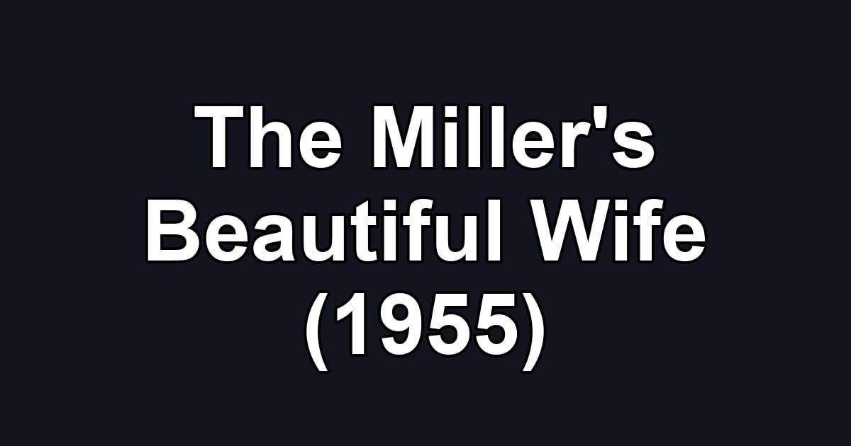 The Miller's Beautiful Wife (1955)