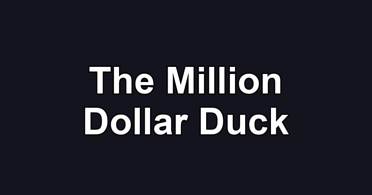 The Million Dollar Duck